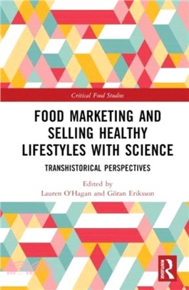 Food Marketing and Selling Healthy Lifestyles with Science：Transhistorical Perspectives