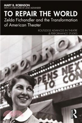 To Repair the World：Zelda Fichandler and the Transformation of American Theater