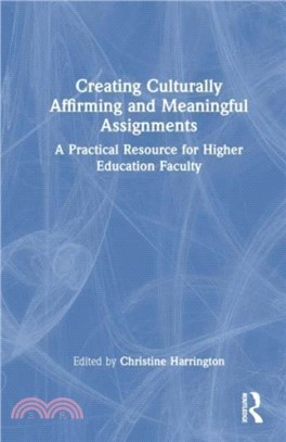 Creating Culturally Affirming and Meaningful Assignments：A Practical Resource for Higher Education Faculty