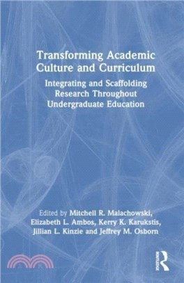 Transforming Academic Culture and Curriculum：Integrating and Scaffolding Research Throughout Undergraduate Education