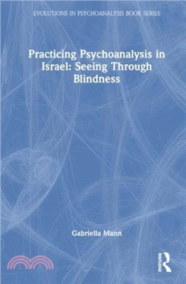 Practicing Psychoanalysis in Israel: Seeing Through Blindness