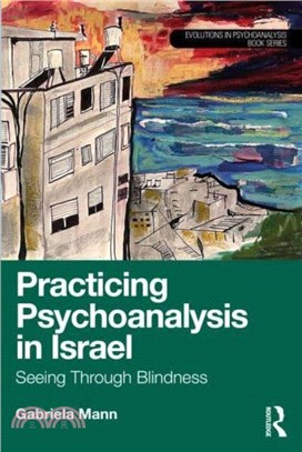 Practicing Psychoanalysis in Israel: Seeing Through Blindness