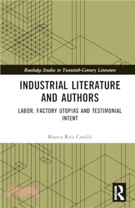 Industrial Literature and Authors：Labor, Factory Utopias and Testimonial Intent