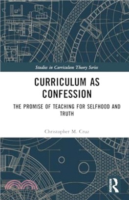 Curriculum as Confession：The Promise of Teaching for Selfhood and Truth