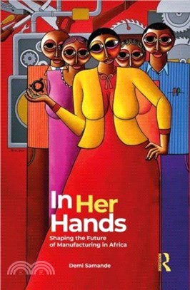 In Her Hands：Shaping the Future of Manufacturing in Africa ??A Woman's Story