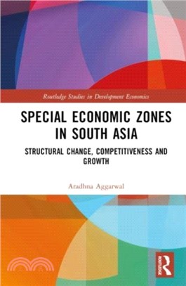 Special Economic Zones in South Asia：Structural Change, Competitiveness and Growth