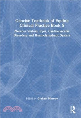 Concise Textbook of Equine Clinical Practice Book 5：Nervous System, Eyes, Cardiovascular Disorders and Haemolymphatic System