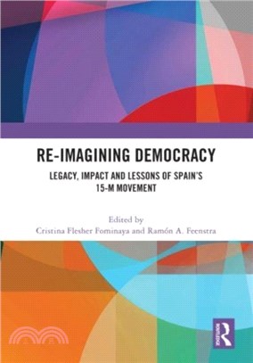 Re-imagining Democracy：Legacy, Impact and Lessons of Spain's 15-M Movement