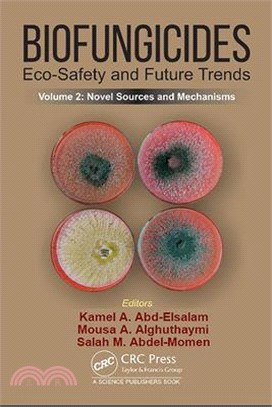 Biofungicides: Eco-Safety and Future Trends: Novel Sources and Mechanisms, Volume 2