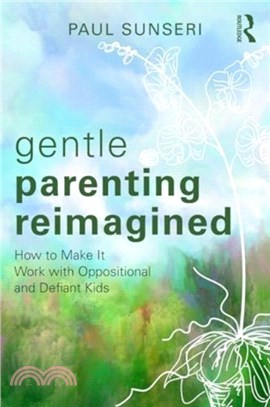 Gentle Parenting Reimagined：How to Make It Work with Oppositional and Defiant Kids