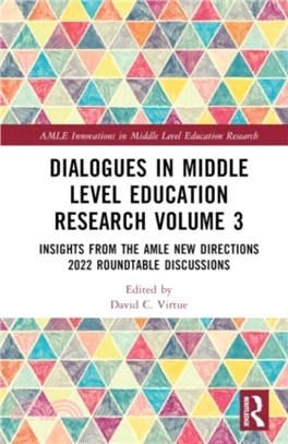 Dialogues in Middle Level Education Research Volume 3：Insights from the AMLE New Directions 2022 Roundtable Discussions