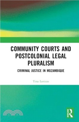 Community Courts and Postcolonial Legal Pluralism：Criminal Justice in Mozambique