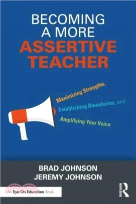 Becoming a More Assertive Teacher：Maximizing Strengths, Establishing Boundaries, and Amplifying Your Voice