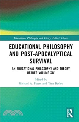 Educational Philosophy and Post-Apocalyptical Survival：An Educational Philosophy and Theory Reader Volume XIV