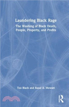 Laundering Black Rage：The Washing of Black Death, People, Property, and Profits