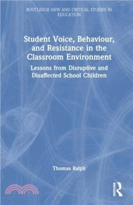 Student Voice, Behaviour, and Resistance in the Classroom Environment：Lessons from Disruptive and Disaffected School Children