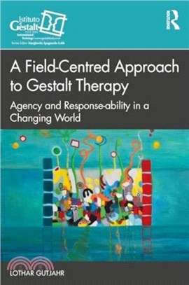 A Field-Centred Approach to Gestalt Therapy：Agency and Response-ability in a Changing World