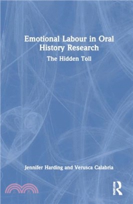 Emotional Labour in Oral History Research：The Hidden Toll