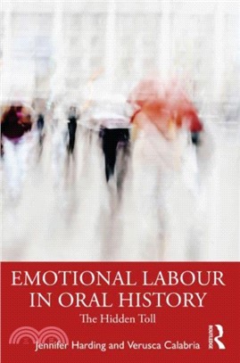 Emotional Labour in Oral History Research：The Hidden Toll