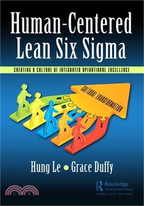 Human-Centered Lean Six SIGMA: Creating a Culture of Integrated Operational Excellence