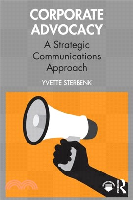 Corporate Advocacy：A Strategic Communications Approach