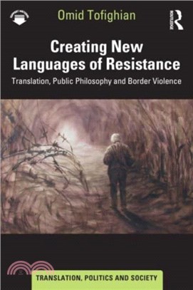 Creating New Languages of Resistance：Translation, Public Philosophy and Border Violence