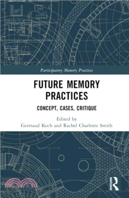 Future Memory Practices：Across Institutions, Communities, and Modalities