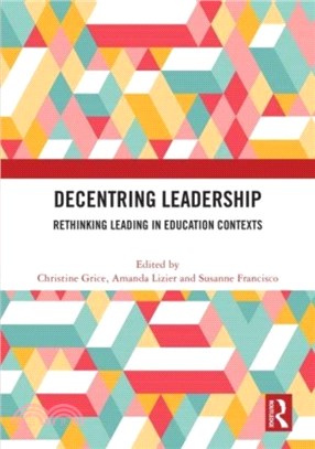 Decentring Leadership：Rethinking Leading in Education Contexts