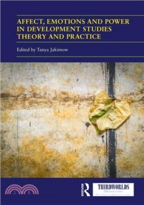 Affect, Emotions and Power in Development Studies Theory and Practice