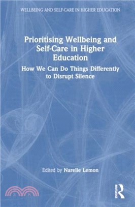 Prioritising Wellbeing and Self-Care in Higher Education：How We Can Do Things Differently to Disrupt Silence