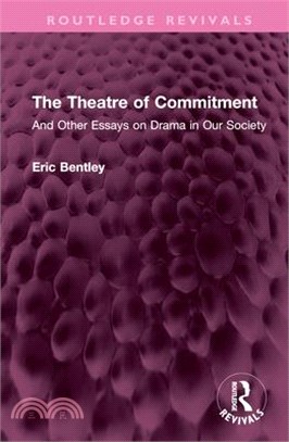 The Theatre of Commitment: And Other Essays on Drama in Our Society