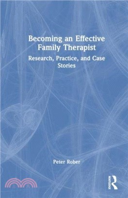 Becoming an Effective Family Therapist：Research, Practice, and Case Stories