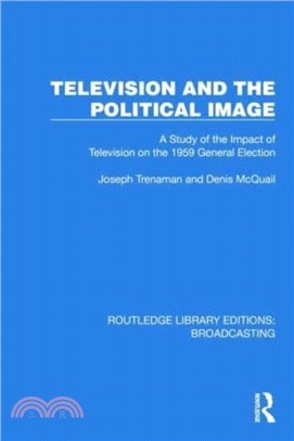 Television and the Political Image：A Study of the Impact of Television on the 1959 General Election