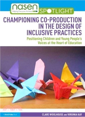 Championing Co-production in the Design of Inclusive Practices：Positioning Children and Young People’s Voices at the Heart of Education