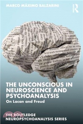 The Unconscious in Neuroscience and Psychoanalysis：On Lacan and Freud