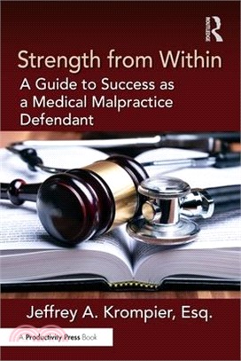 Strength from Within: A Guide to Success as a Medical Malpractice Defendant