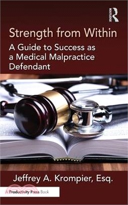 Strength from Within: A Guide to Success as a Medical Malpractice Defendant