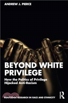 Beyond White Privilege：How the Politics of Privilege Hijacked Anti-Racism