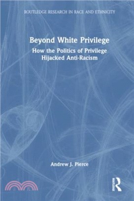 Beyond White Privilege：How the Politics of Privilege Hijacked Anti-Racism