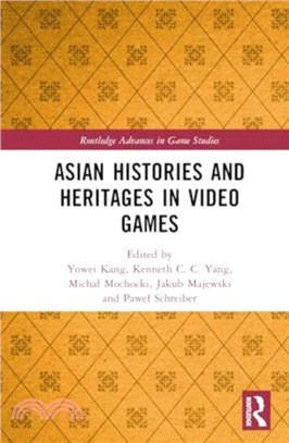 Asian Histories and Heritages in Video Games