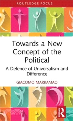Towards a New Concept of the Political: A Defence of Universalism and Difference