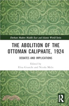 The Abolition of the Ottoman Caliphate, 1924：Debates and Implications