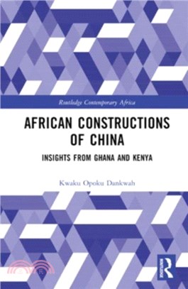 African Constructions of China：Insights from Ghana and Kenya