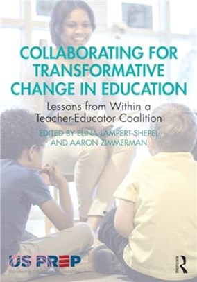 Collaborating for Transformative Change in Education：Lessons from Within a Teacher-Educator Coalition