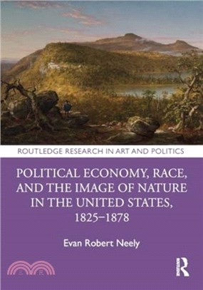 Political Economy, Race, and the Image of Nature in the United States, 1825??878