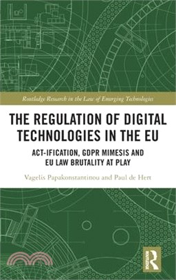 The Regulation of Digital Technologies in the Eu: Act-Ification, Gdpr Mimesis and Eu Law Brutality at Play