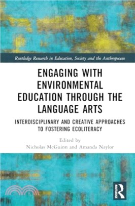 Engaging with Environmental Education through the Language Arts：Interdisciplinary and Creative Approaches to Fostering Ecoliteracy