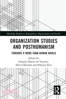 Organization Studies and Posthumanism: Towards a More-Than-Human World