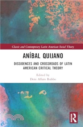 Anibal Quijano：Dissidences and Crossroads of Latin American Critical Theory