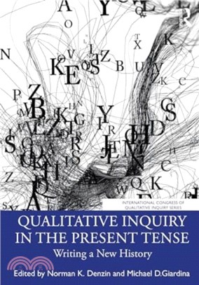 Qualitative Inquiry in the Present Tense：Writing a New History